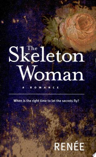 The Skeleton Woman: A Romance by Renee