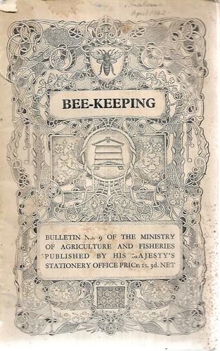 Bee-Keeping: Bulletin No 9 of the Ministry of Agriculture And Fisheries