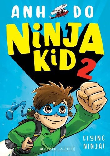 Ninja Kid #2: Flying Ninja! by Anh Do