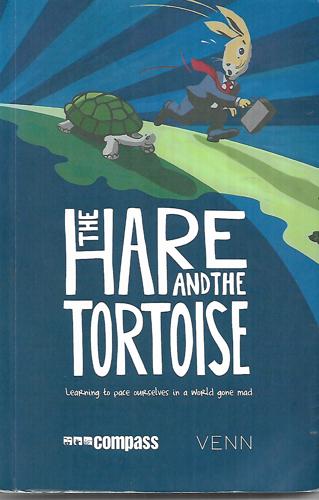 The Hare And The Tortoise Learning To Pace Ourselves In A World Gone Mad by Roshan Allpress and Sam Bloore and Andrew Shamy