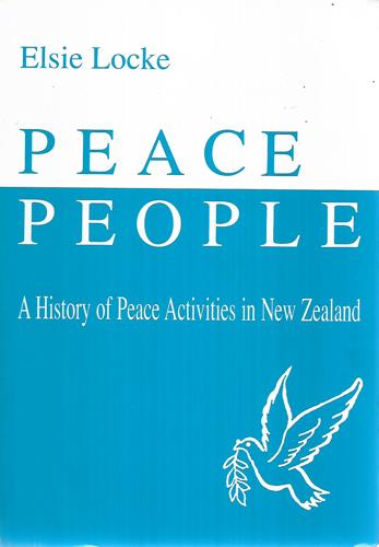 Peace People: A History Of Peace Activities In New Zealand by Elsie Locke