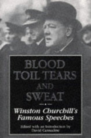 Blood, Toil, Tears And Sweat Winston Churchill's Famous Speeches by Winston Churchill