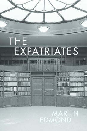 The Expatriates by Martin Edmond