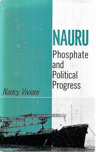Nauru: Phosphate And Political Progress by Nancy Viviani