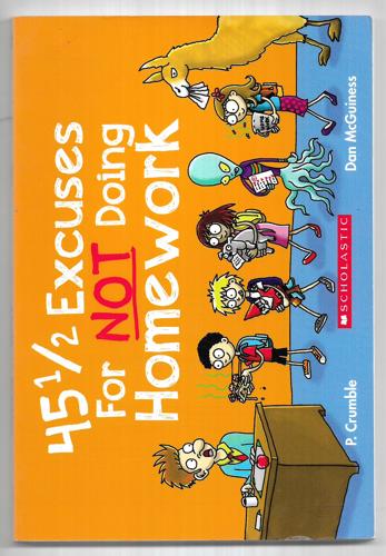 45 1/2 Excuses For Not Doing Homework by P. Crumble and Dan McGuiness