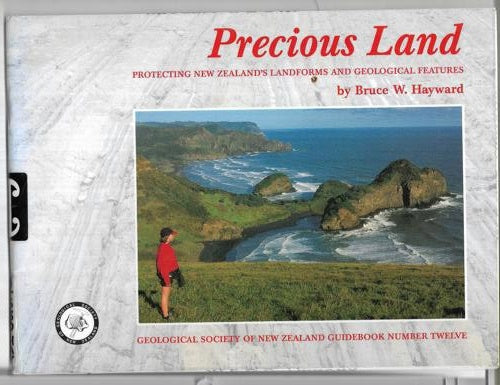 Precious Land: Protecting New Zealand's Landforms And Geological Features by Bruce William Hayward