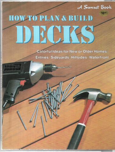 Decks: How To Plan And Build by Sunset Books and Sunset Magazine