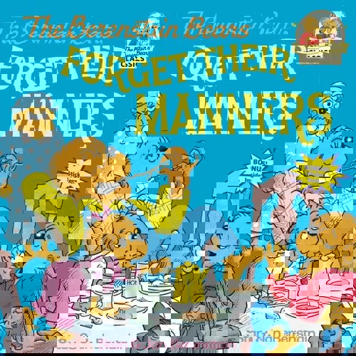 The Berenstain Bears Forget Their Manners by Jan Berenstain and Stan Berenstain