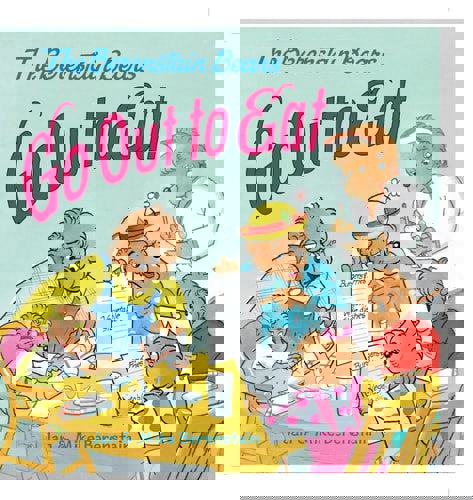 The Berenstain Bears Go Out To Eat by Jan Berenstain and Mike Berenstain