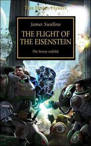 The Flight of the Eisenstein - Warhammer : Horus Heresy series by James Swallow