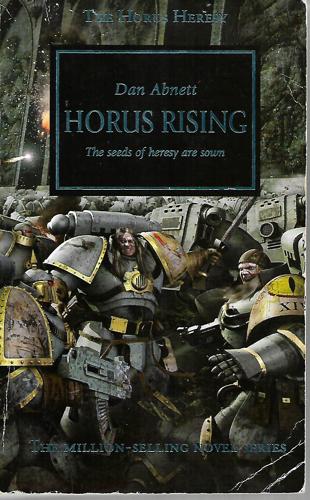 Horus Rising: The Seeds Of Heresy Are Sown - Warhammer : Horus Heresy Series by Dan Abnett