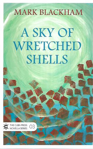 A Sky Of Wretched Shells by Mark Blackham