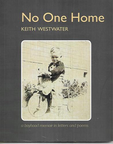 No One Home: A Boyhood Memoir In Letters And Poems by Keith Westwater