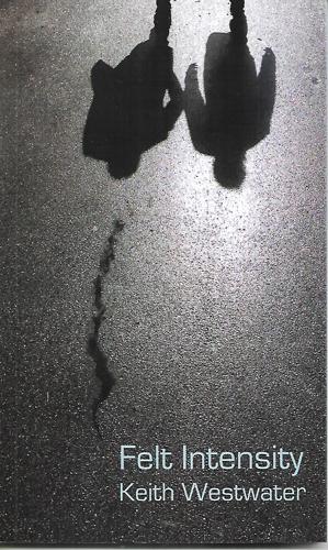 Felt Intensity by Keith Westwater