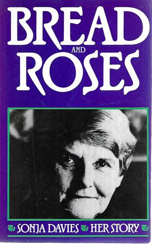 Bread And Roses - Sonja Davies: Her Story by Sonja Davies