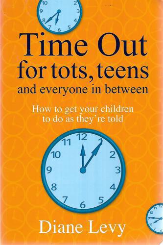 Time Out For Tots, Teens And Everyone Inbetween by Diane Levy