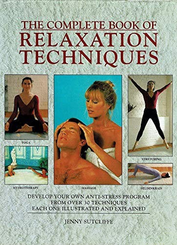 The Complete Book Of Relaxation Techniques by Jenny Sutcliffe