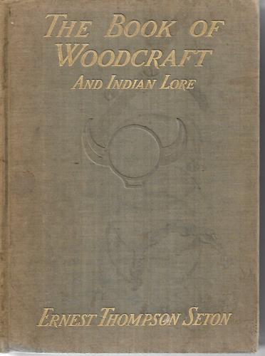 The Book Of Woodcraft And Indian Lore by Ernest Thompson Seton