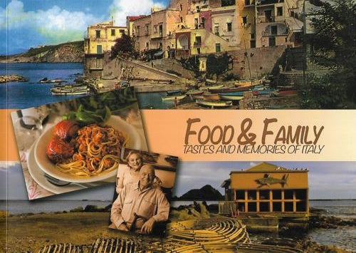 Food And Family: Tastes And Memories Of Italy by Sal Criscillo and Paul Elenio and Kate Hardwick