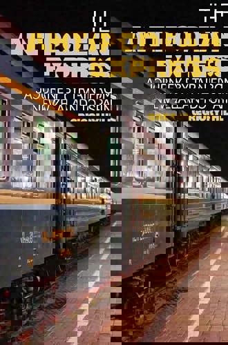 The Antipodean Express A Journey By Train From New Zealand To Spain by Gregory Hill