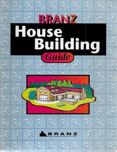 BRANZ House Building Guide by Tony Conder