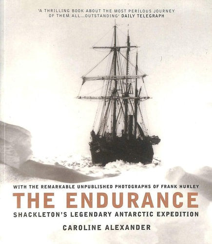 The Endurance Shackleton's Legendary Antarctic Expedition by Caroline Alexander