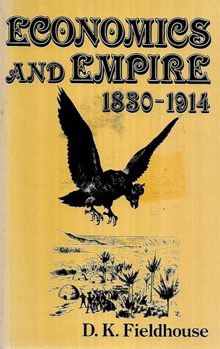 Economics And Empire, 1830-1914 by D. K. Fieldhouse