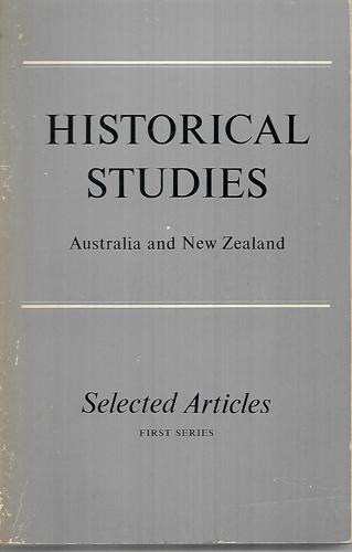 Historical Studies: Australia And New Zealand : Selected Articles : First Series