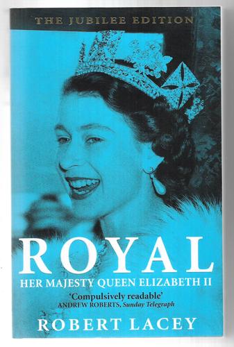 Royal: Her Majesty Queen Elizabeth II by Robert Lacey