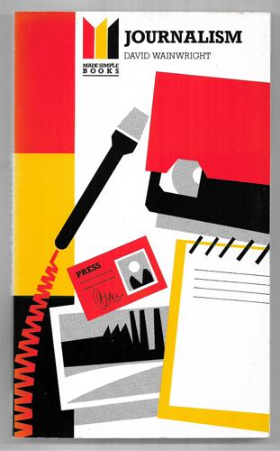 Journalism: Made Simple by David Wainwright