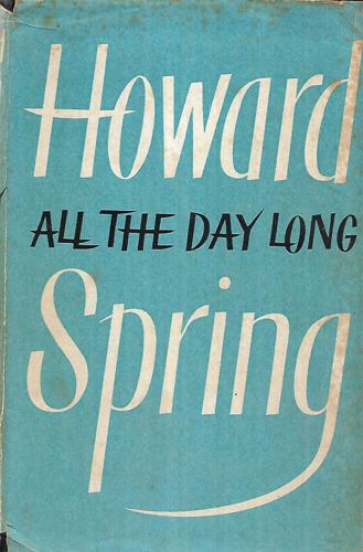 All the Day Long by Howard Spring