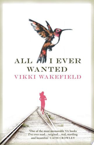 All I Ever Wanted by Vikki Wakefield