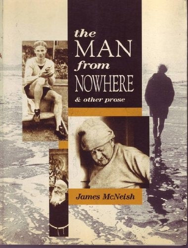 The Man From Nowhere & Other Prose by James McNeish