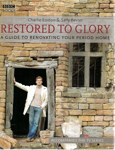 Restored To Glory: A Guide To Renovating Your Period Home by Sally Bevan and Charlie Luxton