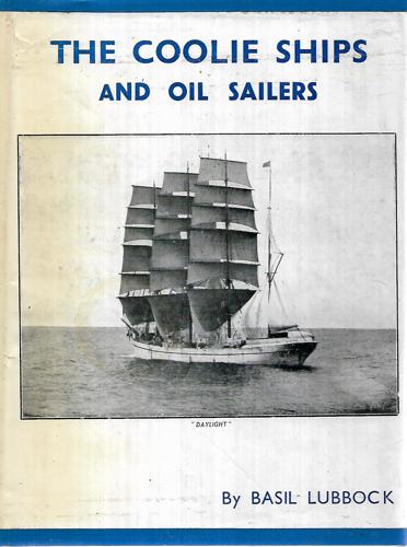 Coolie Ships And Oil Sailers by Basil Lubbock