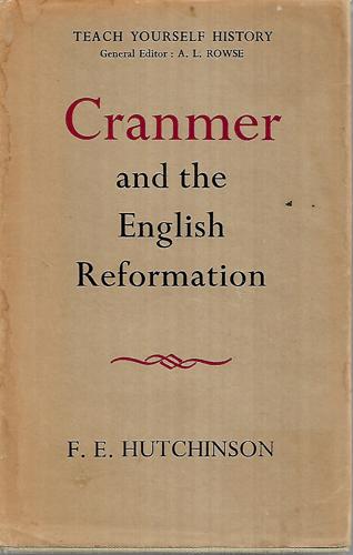 Cranmer And The English Reformation by Francis Ernest Hutchinson