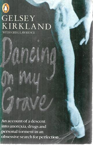 Dancing On My Grave: An Autobiography by Gelsey Kirkland and Greg Lawrence