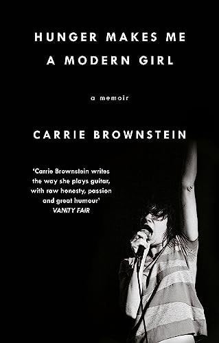 Hunger Makes Me A Modern Girl - A Memoir by Carrie Brownstein