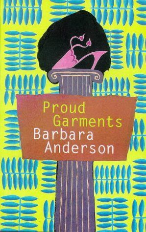 Proud Garments by Barbara Anderson