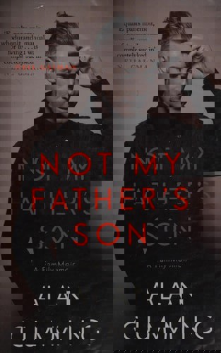 Not My Father's Son A Family Memoir by Alan Cumming