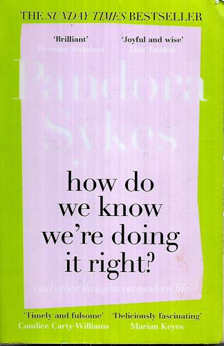 How Do We Know We're Doing It Right? And Other Thoughts On Modern Life by Pandora Sykes
