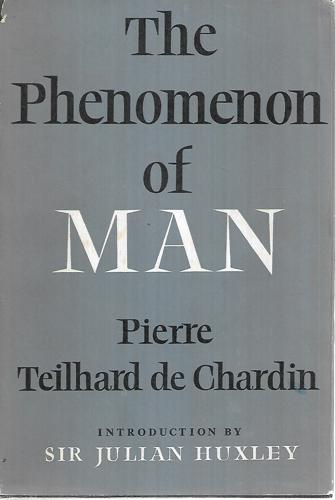 The Phenomenon Of Man by Pierre Teilhard de Chardin