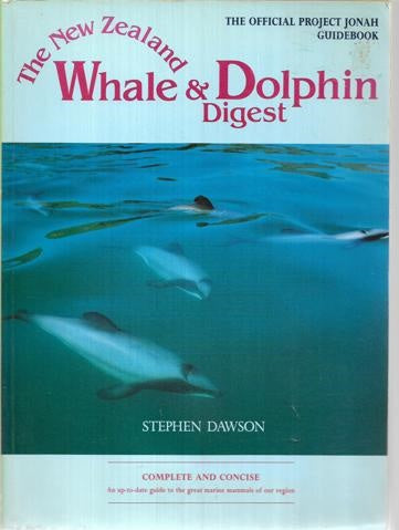 The New Zealand Whale & Dolphin Digest: The Official Project Jonah Guidebook by Stephen Dawson