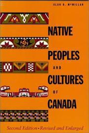 Native Peoples And Cultures Of Canada: An Anthropological Overview by Alan D. McMillan