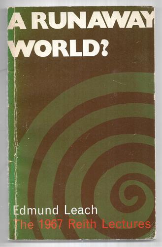 A Runaway World? The 1967 Reith Lectures by Edmund Leach