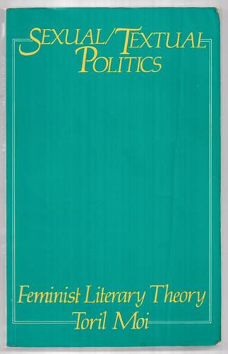 Sexual/Textual Politics: Feminist Literary Theory by Toril Moi