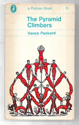The Pyramid Climbers by Vance Packard
