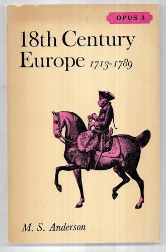 Eighteenth Century Europe, 1713-1789 (Opus 3) by Matthew Smith Anderson