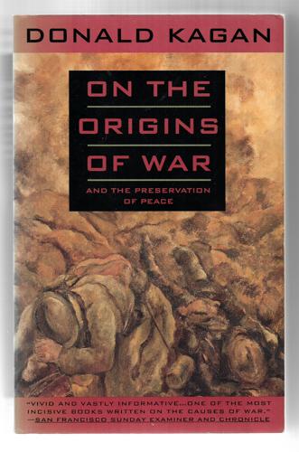 On The Origins Of War: And The Preservation Of Peace by Donald Kagan