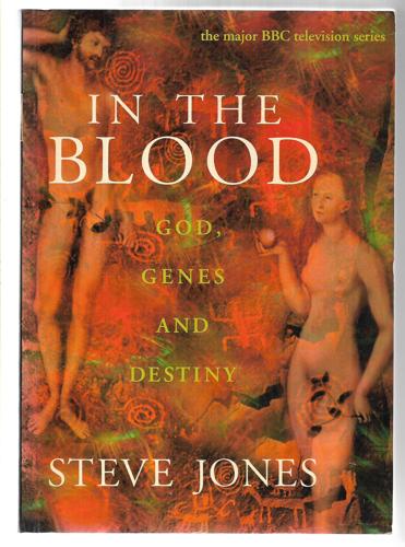 In The Blood: God, Genes And Destiny by Steve Jones